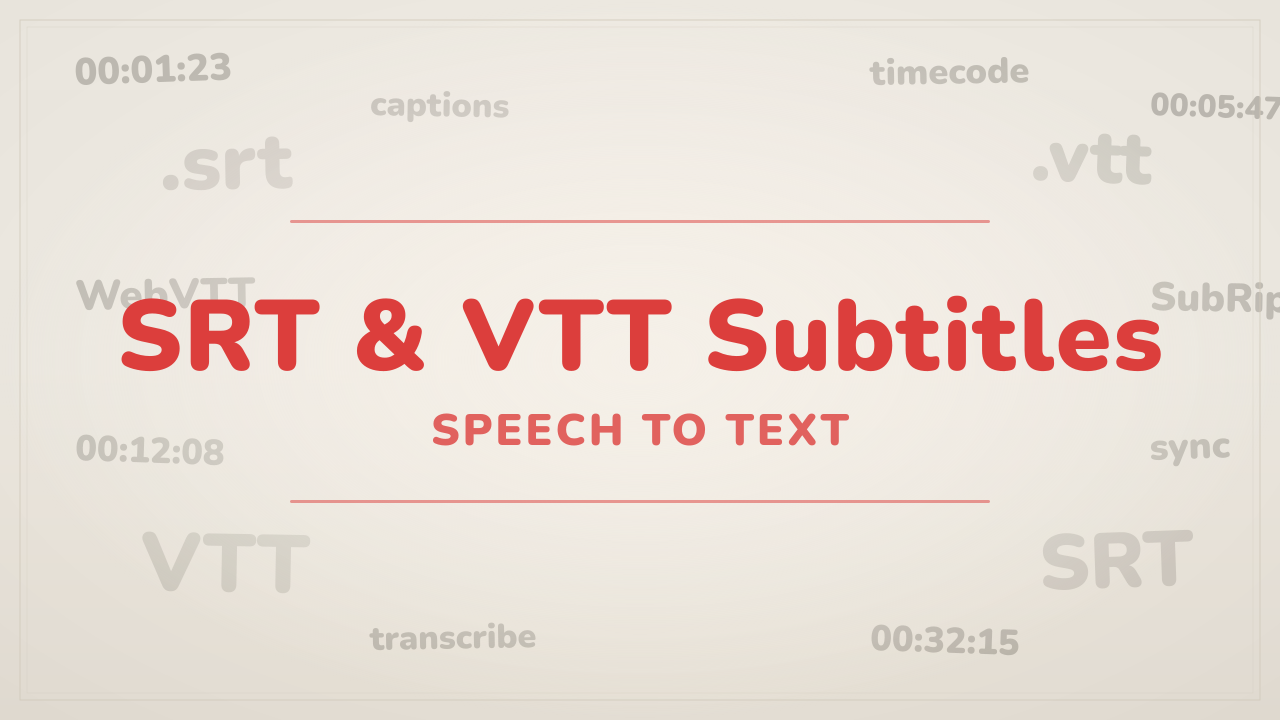 Speech to Text SRT and VTT Subtitles